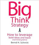 Big Think Strategy by Bernd H. Schmitt