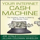 Your Internet Cash Machine by Joe Vitale