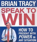 Speak to Win by Brian Tracy