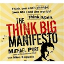 The Think Big Manifesto by Michael Port