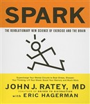 Spark: The Revolutionary New Science of Exercise and the Brain by John J. Ratey