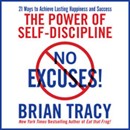 No Excuses!: The Power of Self-Discipline by Brian Tracy