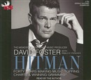 Hitman: Forty Years Making Music, Topping the Charts, and Winning Grammys by David Foster