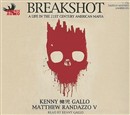 Breakshot: A Life in the 21st Century American Mafia by Kenny Gallo