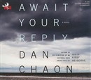 Await Your Reply by Dan Chaon