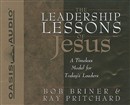 The Leadership Lessons of Jesus by Bob Briner