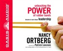 Unleasing the Power of Rubber Bands by Nancy Ortberg