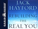 Rebuilding the Real You by Jack Hayford