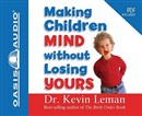 Making Children Mind Without Losing Yours by Kevin Leman
