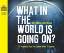 What in the World Is Going On? by David Jeremiah