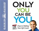 Only You Can Be You: 21 Days to Making Your Life Count by Erik Rees