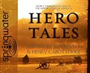 Hero Tales: How Common Lives Reveal the Heroic Spirit of America by Theodore Roosevelt