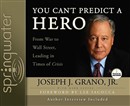 You Can't Predict a Hero by Joseph J. Grano, Jr.