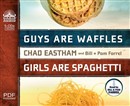 Guys Are Waffles, Girls Are Spaghetti by Bill Farrel