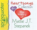 Heartsongs Collection: The Poetry of Mattie J. T. Stepanek by Mattie J.T. Stepanek