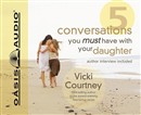 5 Conversations You Must Have with Your Daughter by Vicki Courtney