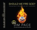 Should We Fire God? by Jim Pace