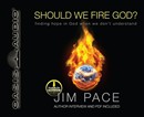 Should We Fire God? by Jim Pace