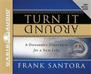 Turn It Around: A Different Direction for a New Life by Frank Santora