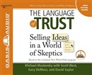 The Language of Trust: Selling Ideas in a World of Skeptics by Michael Maslansky