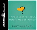 Things I Wish I'd Known Before We Got Married by Gary Chapman