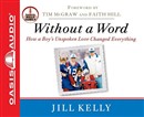 Without a Word: How a Boy's Unspoken Love Changed Everything by Jill Kelly