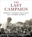 The Last Campaign by Thurston Clarke
