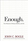 Enough: True Measures of Money, Business, and Life by John C. Bogle
