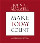 Make Today Count by John C. Maxwell