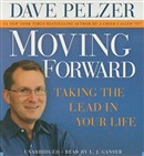 Moving Forward: Taking the Lead in Your Life by Dave Pelzer