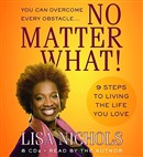No Matter What! by Lisa Nichols