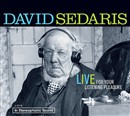 David Sedaris: Live for Your Listening Pleasure by David Sedaris