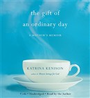The Gift of an Ordinary Day by Katrina Kenison