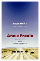 Bad Dirt by Annie Proulx