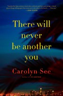 There Will Never Be Another You by Carolyn See