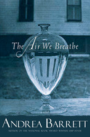 Air We Breathe by Andrea Barrett