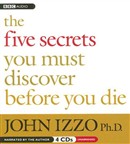 The Five Secrets You Must Discover Before You Die by John Izzo