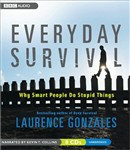 Everyday Survival: Why Smart People Do Stupid Things by Laurence Gonzales