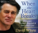 When the Heart Breaks by David Whyte