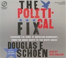 The Political Fix by Douglas E. Schoen