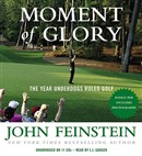 Moment of Glory: The Year Underdogs Ruled Golf by John Feinstein