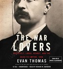 The War Lovers: Roosevelt, Lodge, Hearst, and the Rush to Empire, 1898 by Evan Thomas