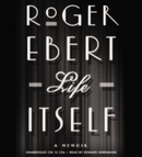 Life Itself: A Memoir by Roger Ebert