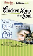 Chicken Soup for the Soul: What I Learned from the Cat - 20 Stories about Love and Letting Go by Jack Canfield