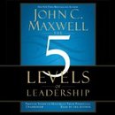 The 5 Levels of Leadership by John C. Maxwell