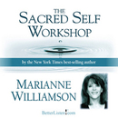 The Sacred Self Workshop by Marianne Williamson