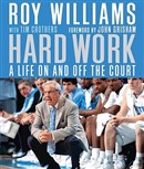 Hard Work: A Life on and Off the Court by Roy Williams
