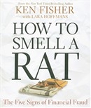 How to Smell a Rat: The Five Signs of Financial Fraud by Ken Fisher