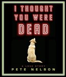 I Thought You Were Dead by Peter Nelson