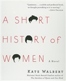 A Short History of Women by Kate Walbert